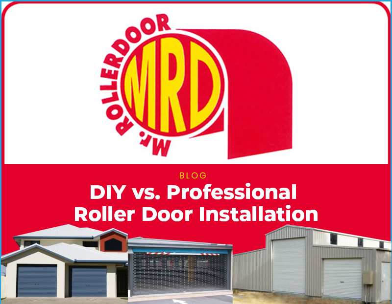DIY vs. Professional Roller Door Installation: What's the Best Option for Kalgoorlie Homeowners?